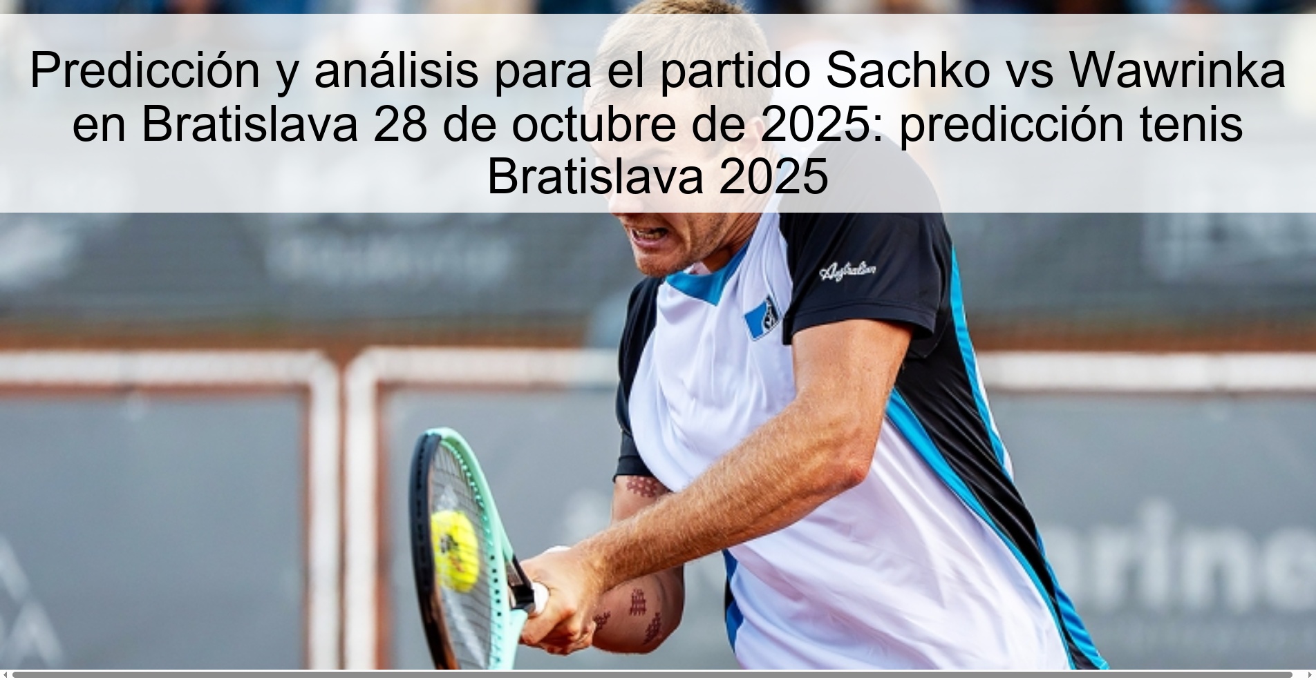 Predicción y análisis para el partido Sachko vs Wawrinka en Bratislava 28 de octubre de 2025: predicción tenis Bratislava 2025
