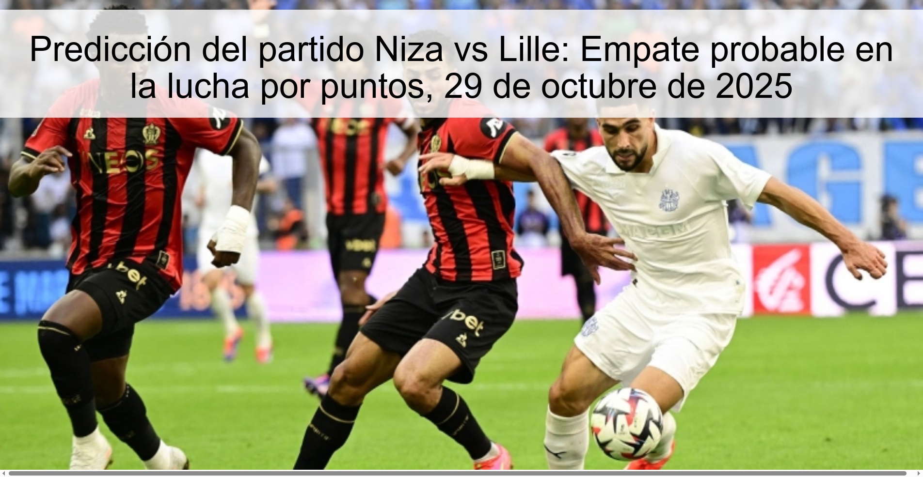 Predicción del partido Niza vs Lille: Empate probable en la lucha por puntos, 29 de octubre de 2025