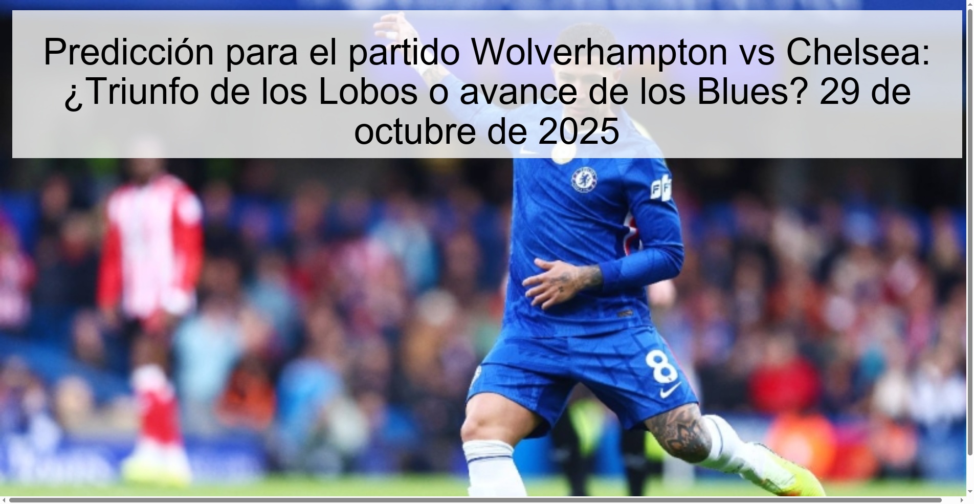Predicción para el partido Wolverhampton vs Chelsea: ¿Triunfo de los Lobos o avance de los Blues? 29 de octubre de 2025