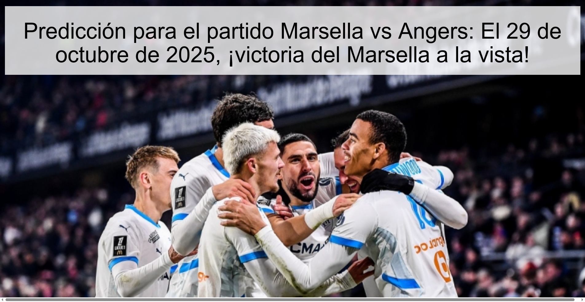 Predicción para el partido Marsella vs Angers: El 29 de octubre de 2025, ¡victoria del Marsella a la vista!