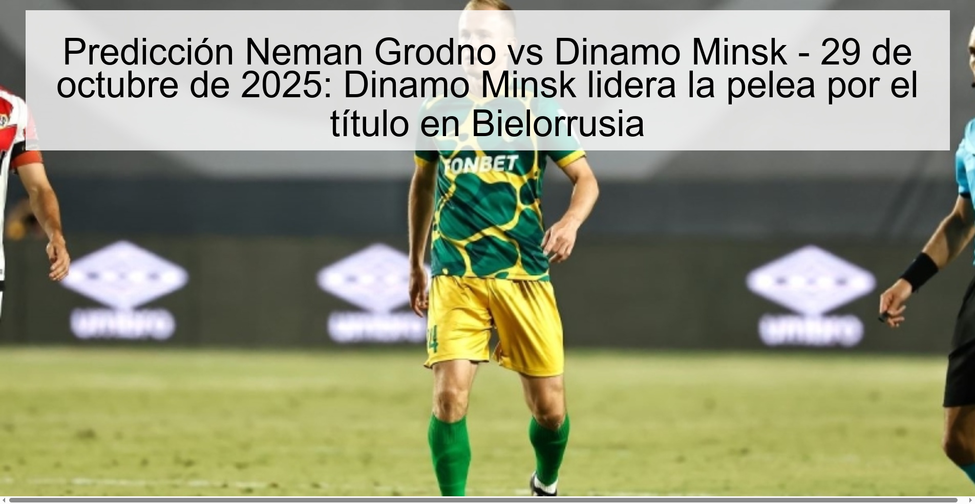 Predicción Neman Grodno vs Dinamo Minsk - 29 de octubre de 2025: Dinamo Minsk lidera la pelea por el título en Bielorrusia