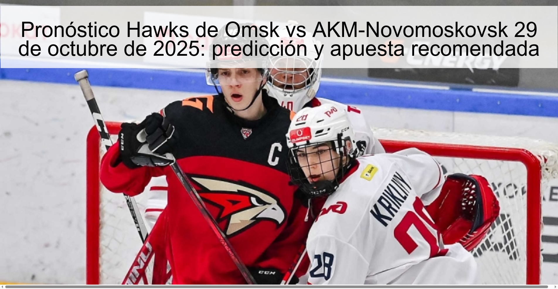 Pronóstico Hawks de Omsk vs AKM-Novomoskovsk 29 de octubre de 2025: predicción y apuesta recomendada
