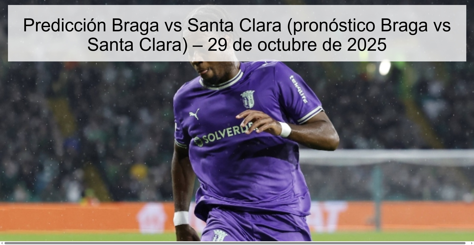 Predicción Braga vs Santa Clara (pronóstico Braga vs Santa Clara) – 29 de octubre de 2025