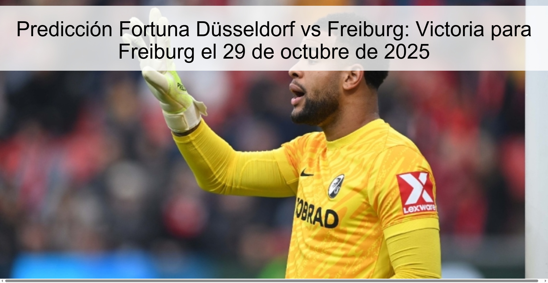 Predicción Fortuna Düsseldorf vs Freiburg: Victoria para Freiburg el 29 de octubre de 2025