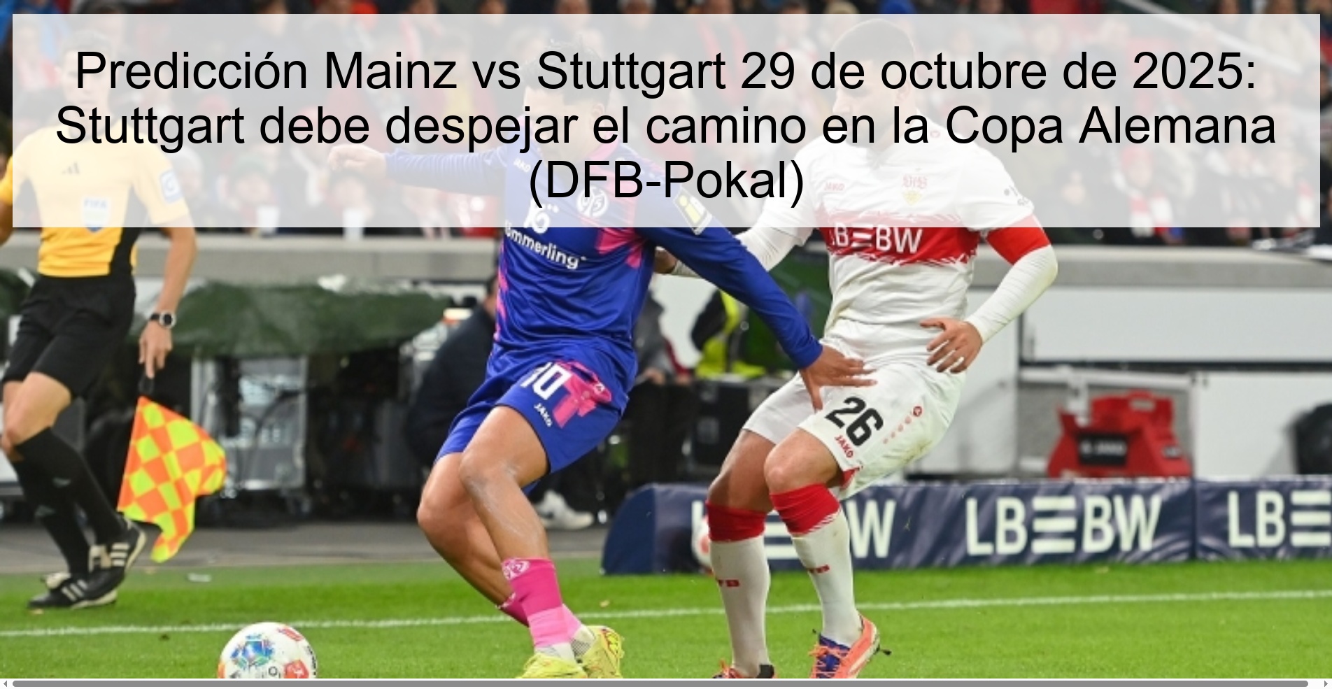 Predicción Mainz vs Stuttgart 29 de octubre de 2025: Stuttgart debe despejar el camino en la Copa Alemana (DFB-Pokal)