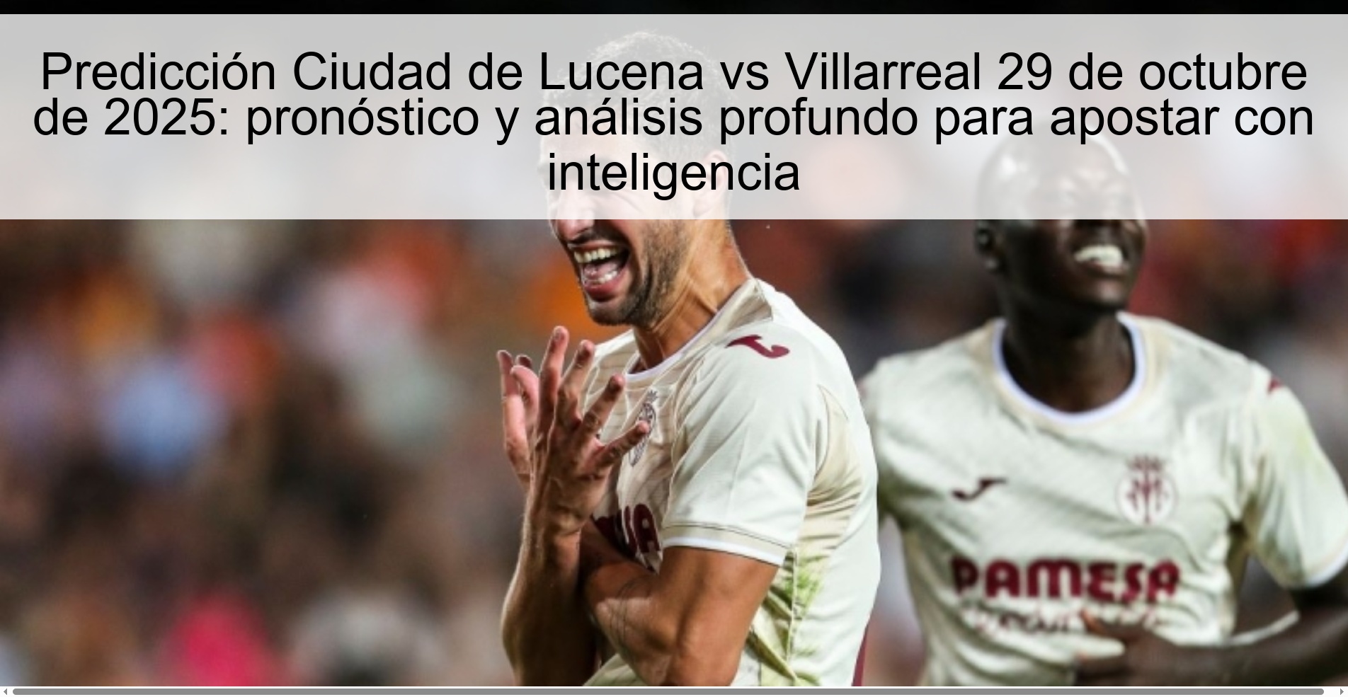 Predicción Ciudad de Lucena vs Villarreal 29 de octubre de 2025: pronóstico y análisis profundo para apostar con inteligencia