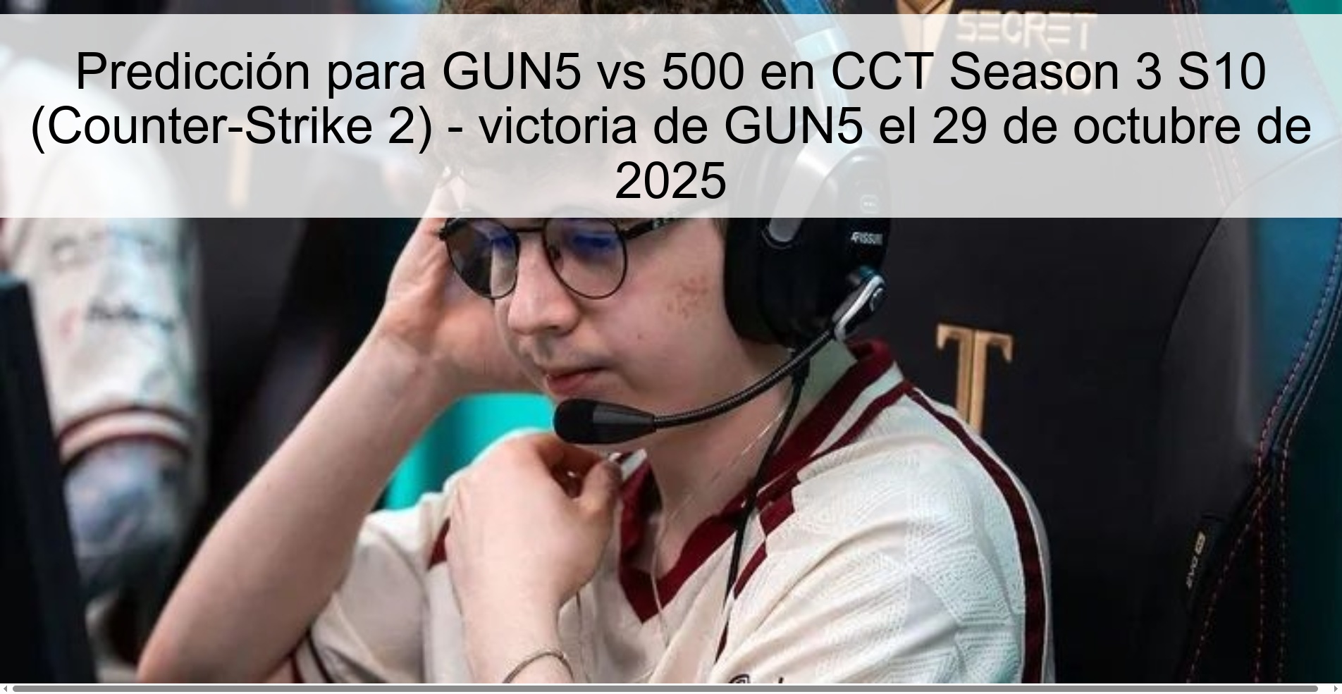 Predicción para GUN5 vs 500 en CCT Season 3 S10 (Counter-Strike 2) - victoria de GUN5 el 29 de octubre de 2025