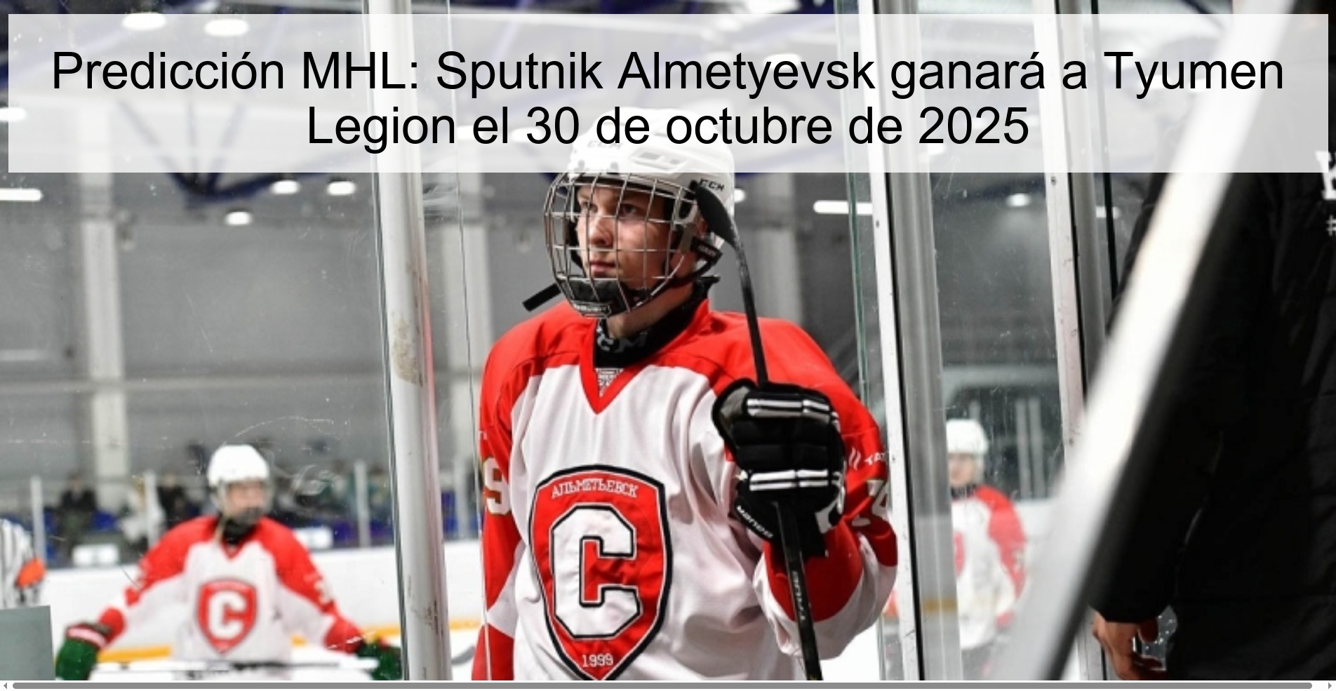 Predicción MHL: Sputnik Almetyevsk ganará a Tyumen Legion el 30 de octubre de 2025