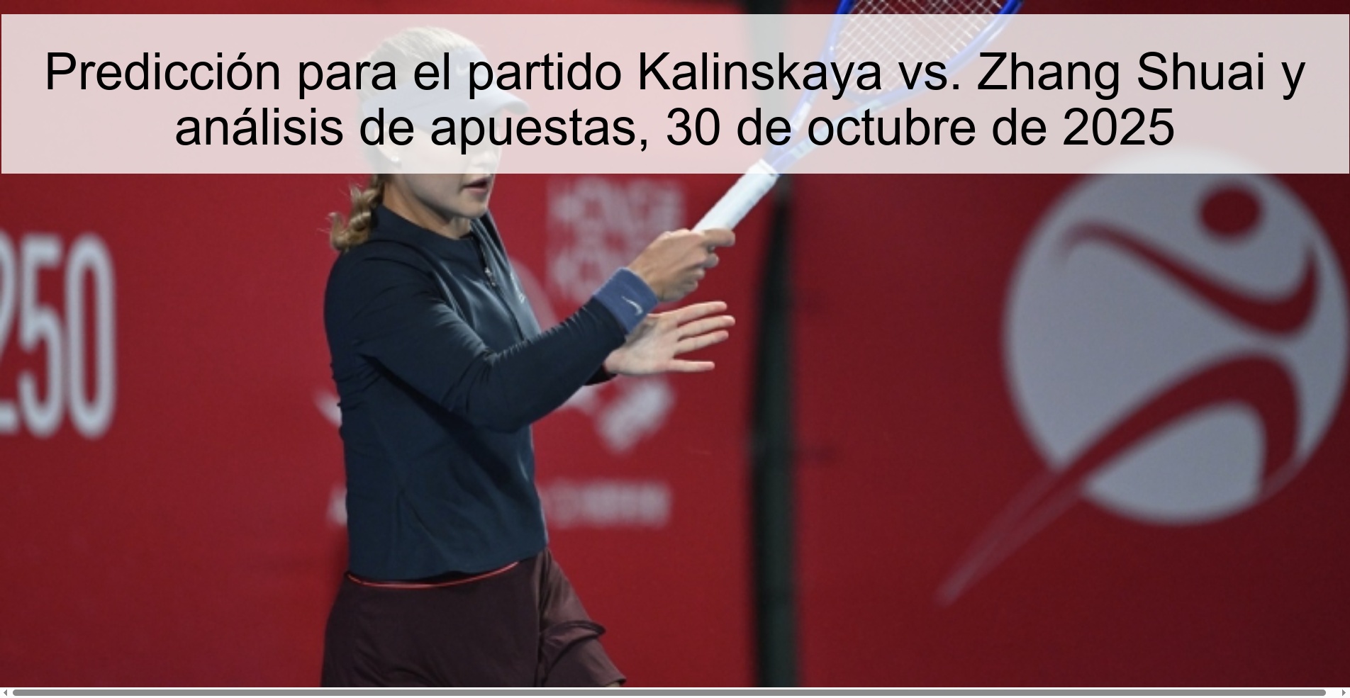 Predicción para el partido Kalinskaya vs. Zhang Shuai y análisis de apuestas, 30 de octubre de 2025
