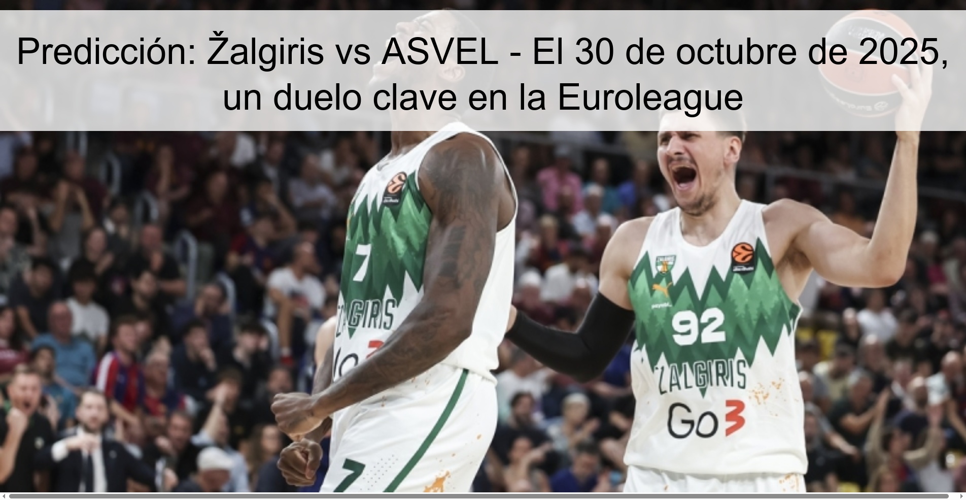 Predicción: Žalgiris vs ASVEL - El 30 de octubre de 2025, un duelo clave en la Euroleague 1 Predicción: Žalgiris vs ASVEL - El 30 de octubre de 2025, un duelo clave en la Euroleague