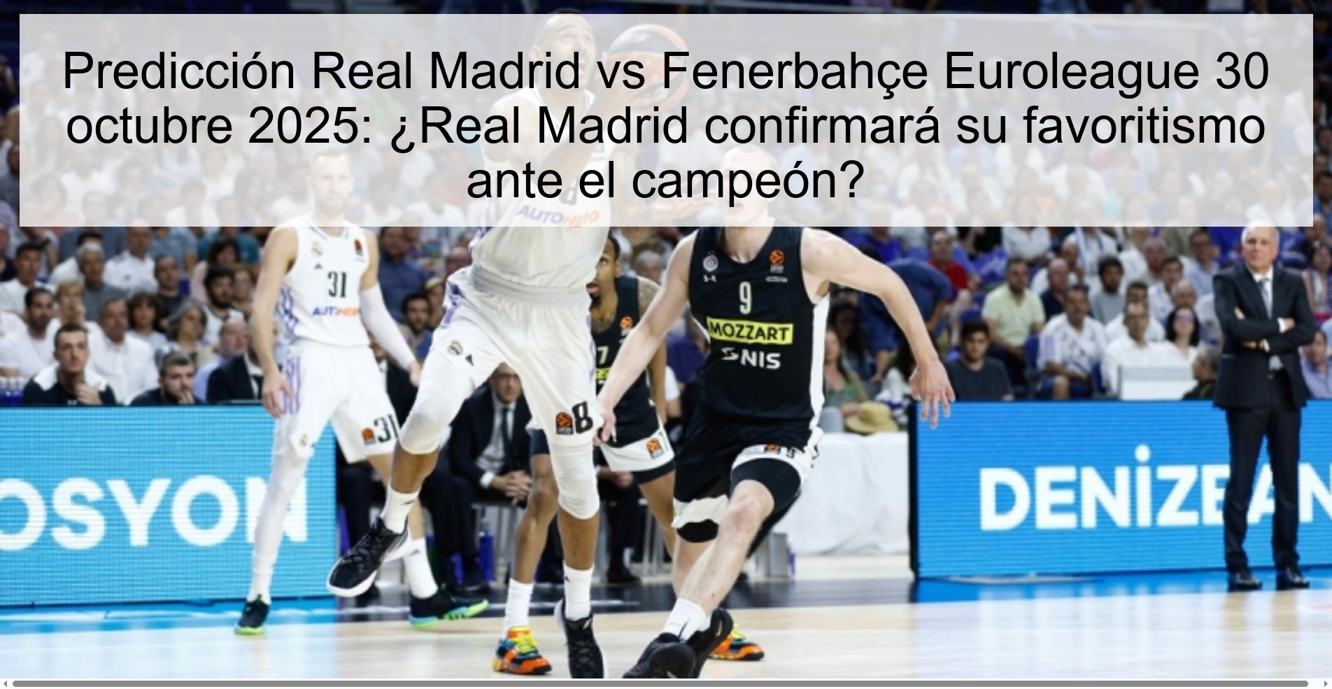 Predicción Real Madrid vs Fenerbahçe Euroleague 30 octubre 2025: ¿Real Madrid confirmará su favoritismo ante el campeón?