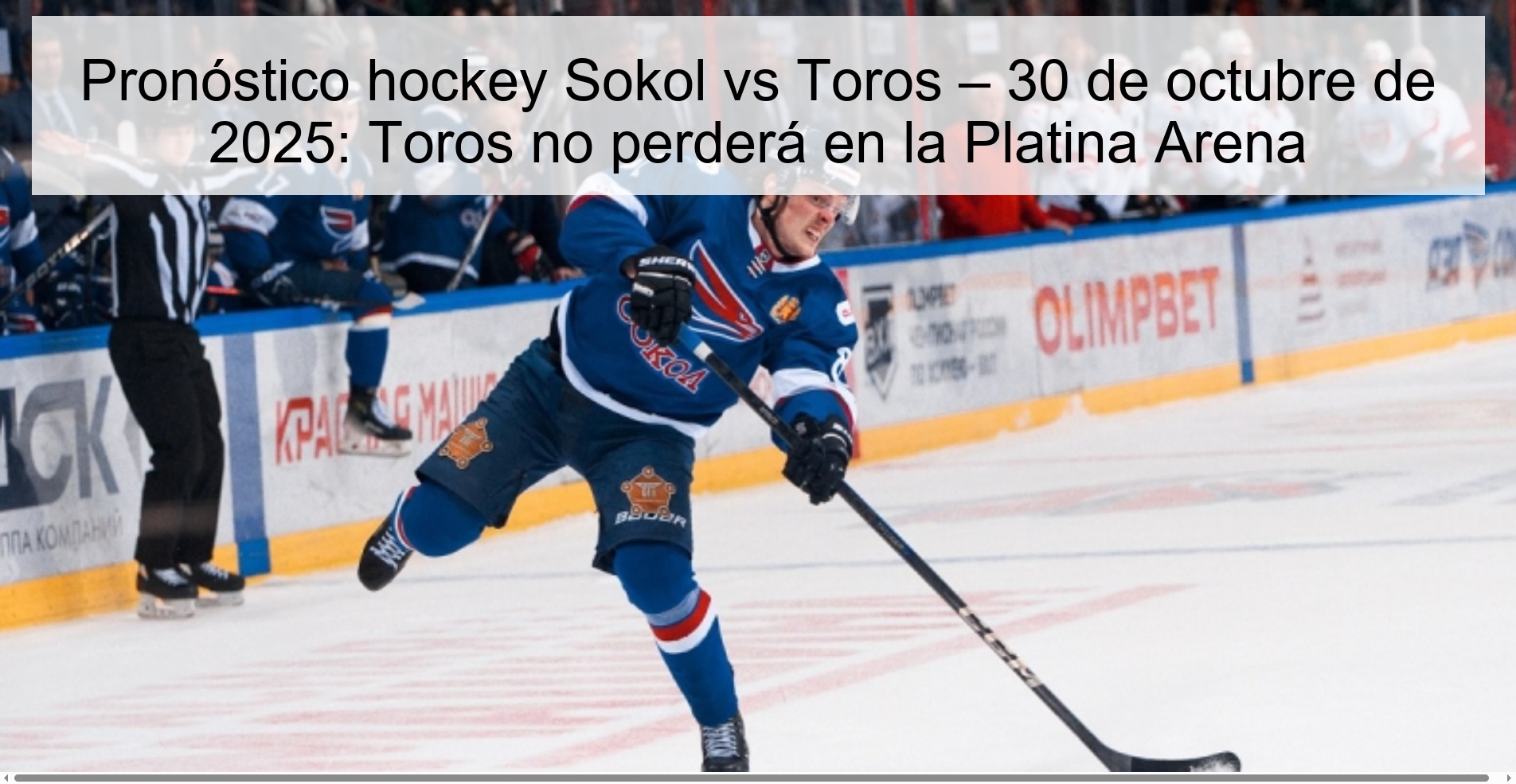Pronóstico hockey Sokol vs Toros – 30 de octubre de 2025: Toros no perderá en la Platina Arena 1 318227