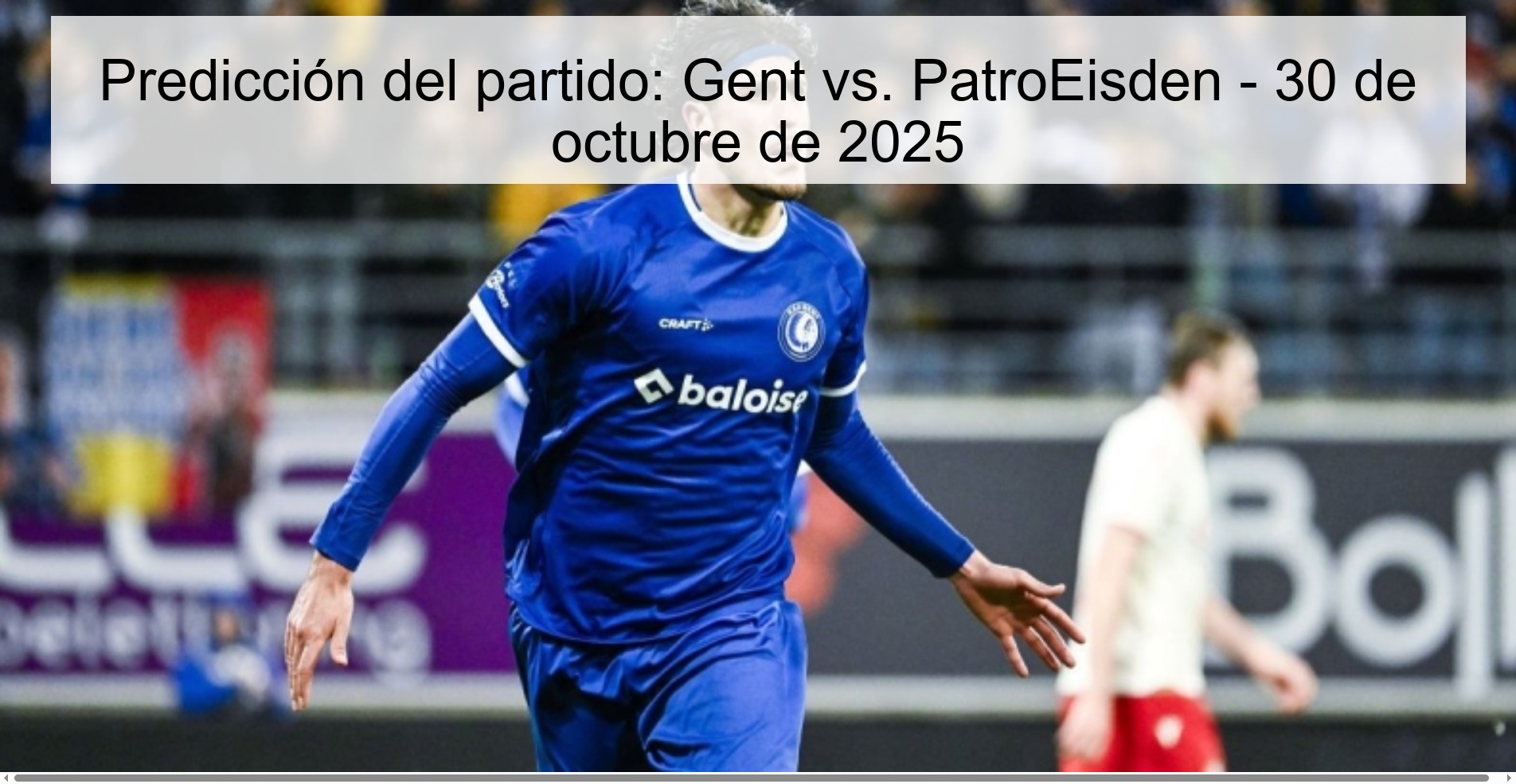 Predicción del partido: Gent vs. PatroEisden - 30 de octubre de 2025