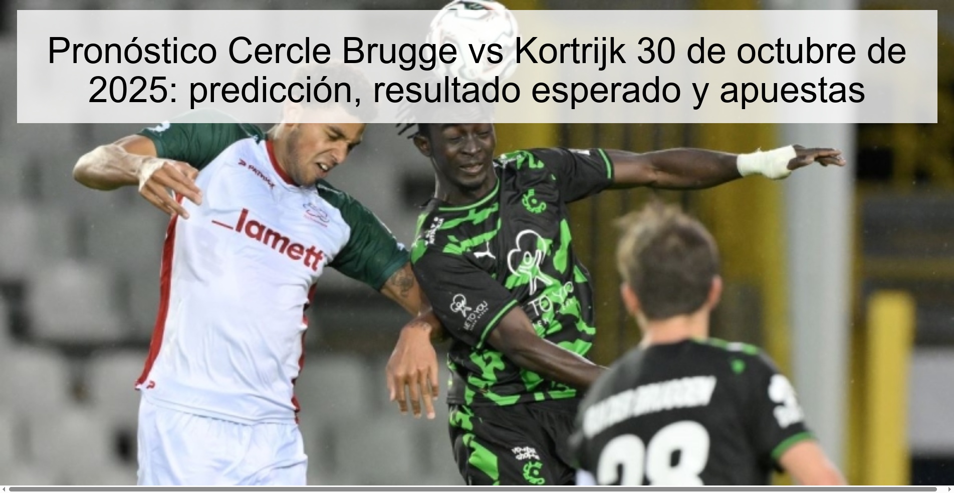 Pronóstico Cercle Brugge vs Kortrijk 30 de octubre de 2025: predicción, resultado esperado y apuestas