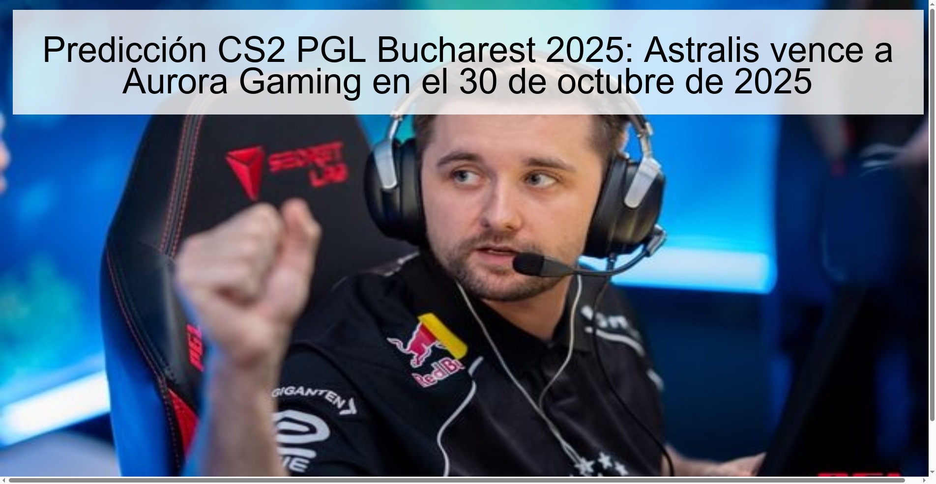 Predicción CS2 PGL Bucharest 2025: Astralis vence a Aurora Gaming en el 30 de octubre de 2025 1 Predicción CS2 PGL Bucharest 2025: Astralis vence a Aurora Gaming en el 30 de octubre de 2025