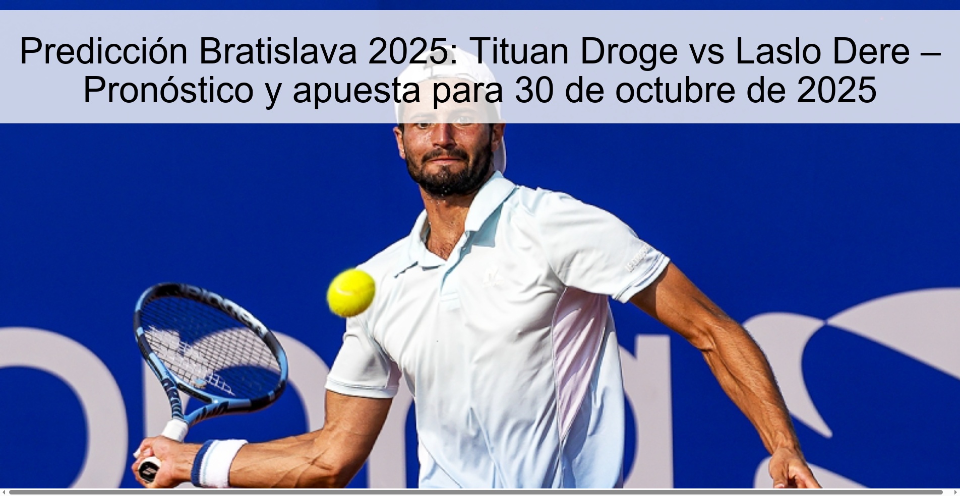 Predicción Bratislava 2025: Tituan Droge vs Laslo Dere – Pronóstico y apuesta para 30 de octubre de 2025