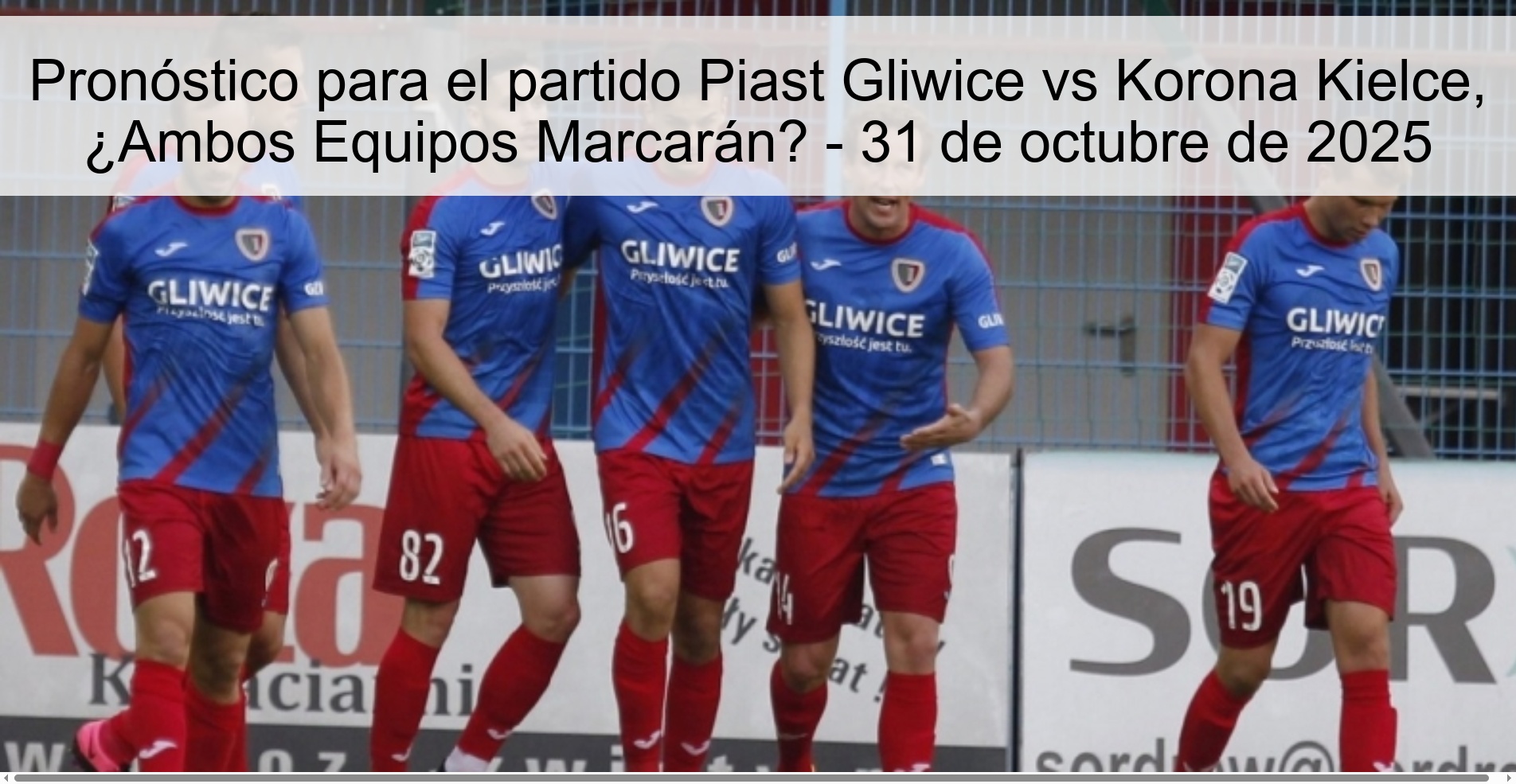 Pronóstico para el partido Piast Gliwice vs Korona Kielce, ¿Ambos Equipos Marcarán? - 31 de octubre de 2025