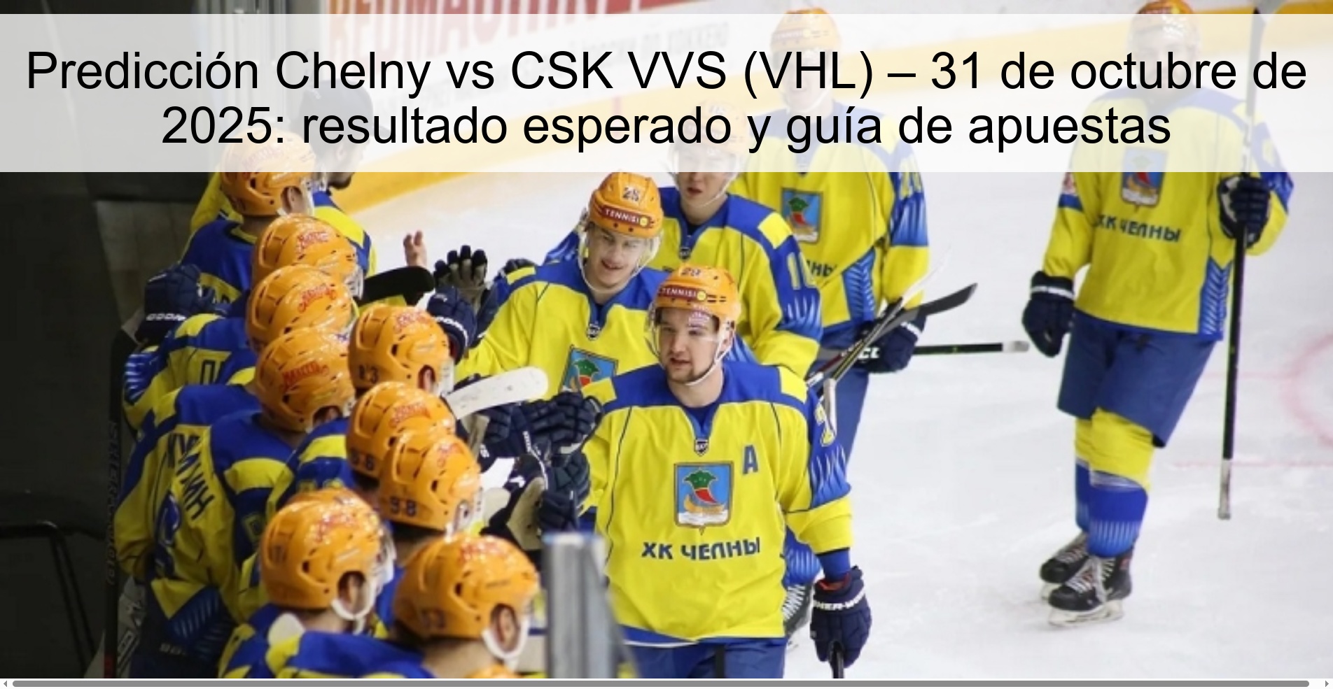 Predicción Chelny vs CSK VVS (VHL) – 31 de octubre de 2025: resultado esperado y guía de apuestas