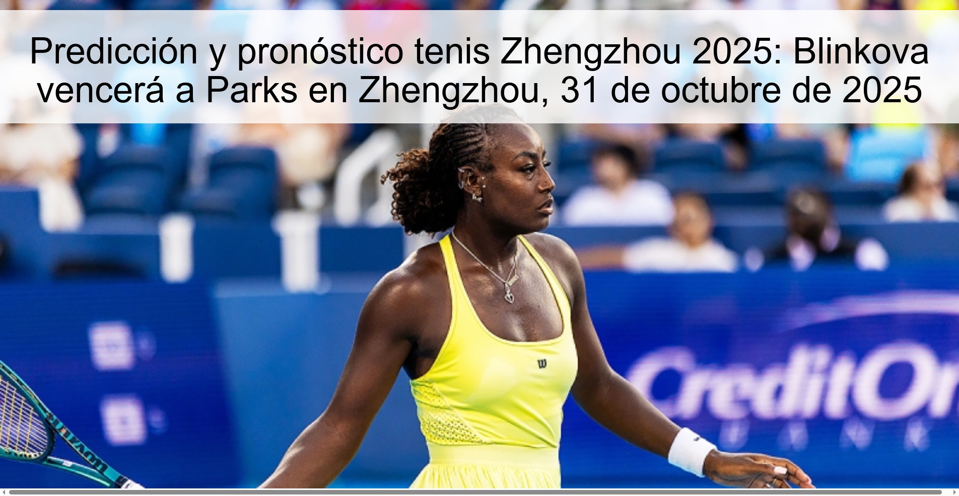 Predicción y pronóstico tenis Zhengzhou 2025: Blinkova vencerá a Parks en Zhengzhou, 31 de octubre de 2025
