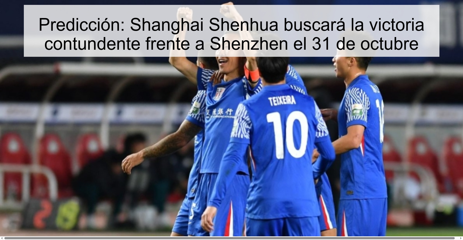 Predicción: Shanghai Shenhua buscará la victoria contundente frente a Shenzhen el 31 de octubre
