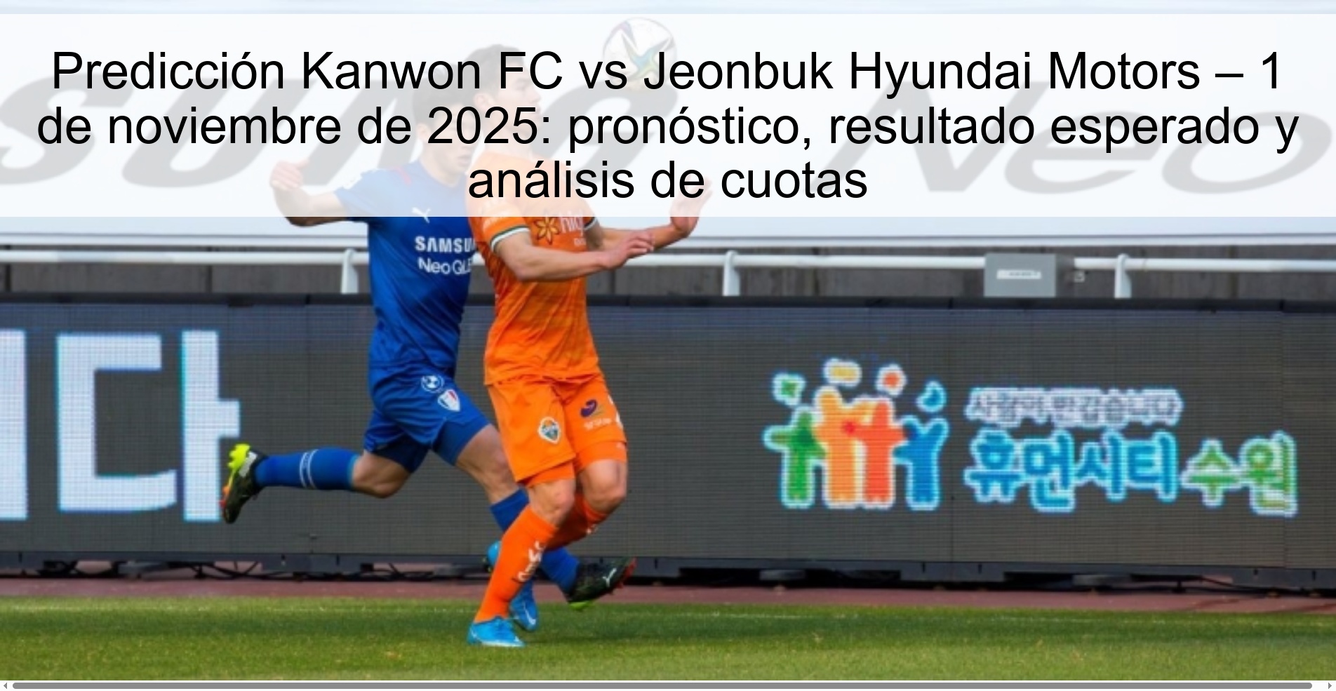 Predicción Kanwon FC vs Jeonbuk Hyundai Motors – 1 de noviembre de 2025: pronóstico, resultado esperado y análisis de cuotas