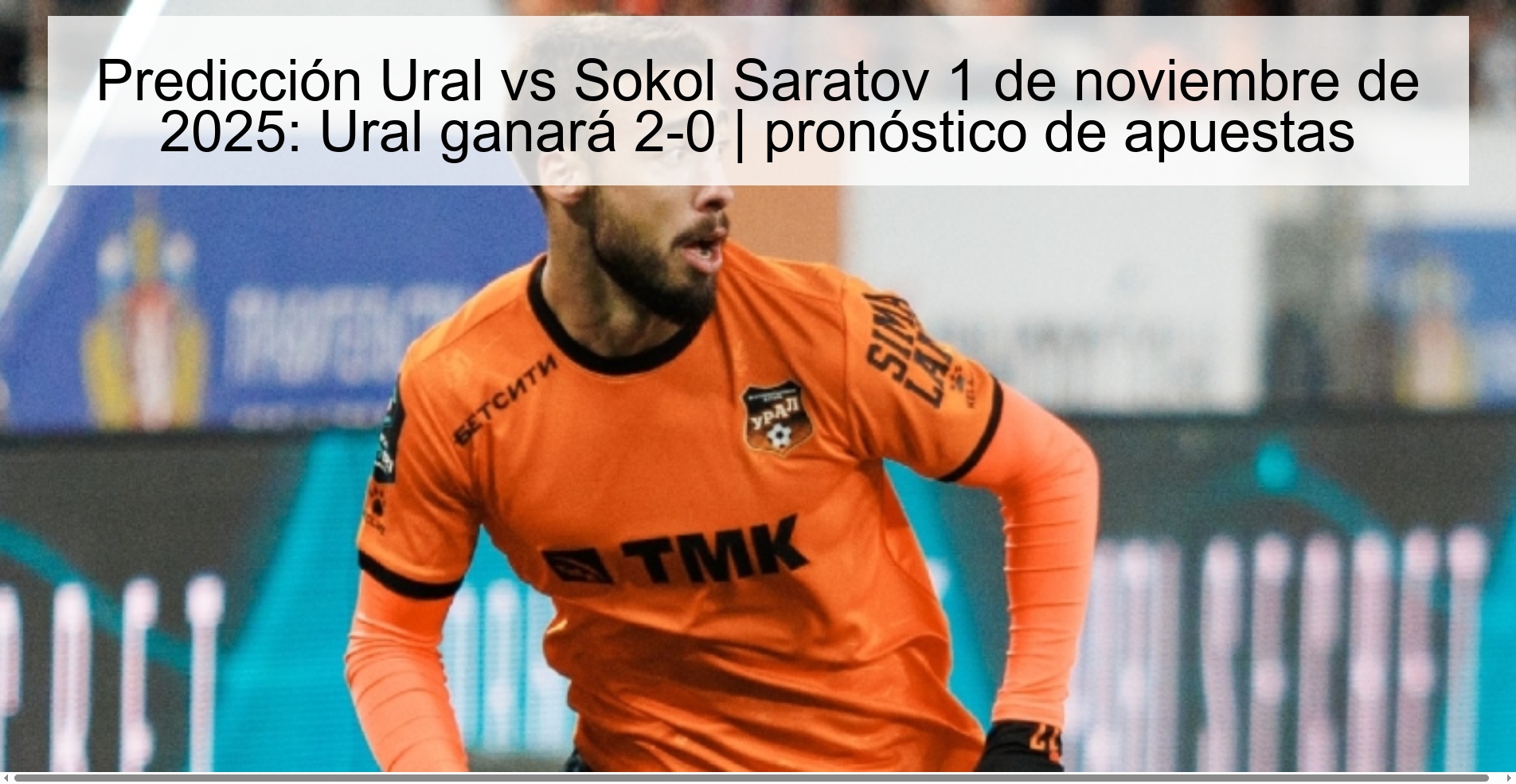 Predicción Ural vs Sokol Saratov 1 de noviembre de 2025: Ural ganará 2-0 | pronóstico de apuestas