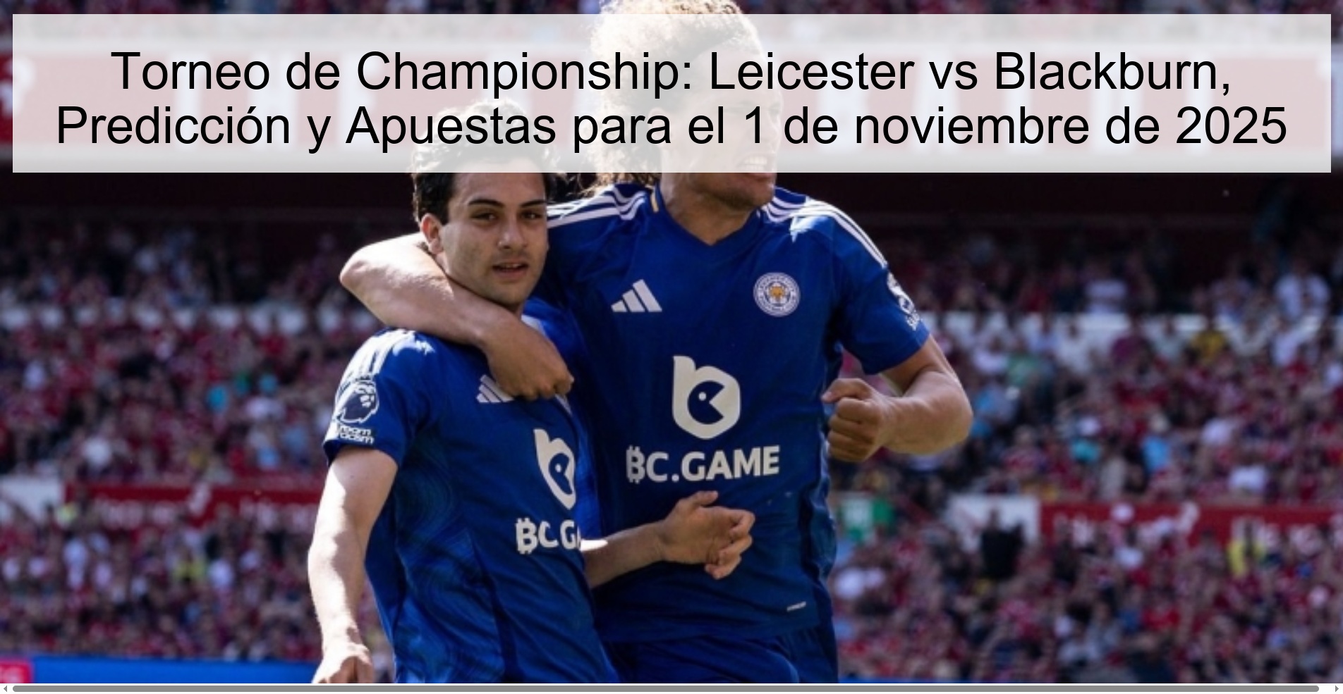 Torneo de Championship: Leicester vs Blackburn, Predicción y Apuestas para el 1 de noviembre de 2025