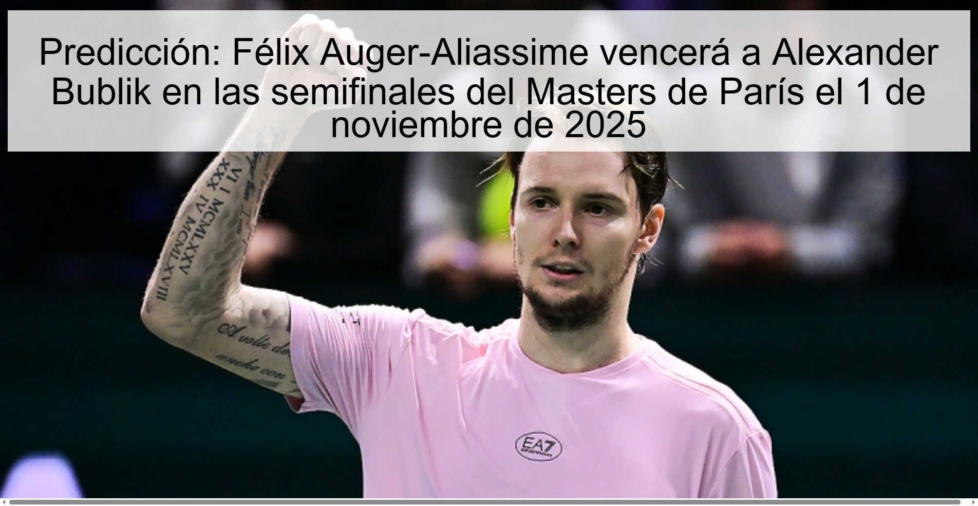Predicción: Félix Auger-Aliassime vencerá a Alexander Bublik en las semifinales del Masters de París el 1 de noviembre de 2025
