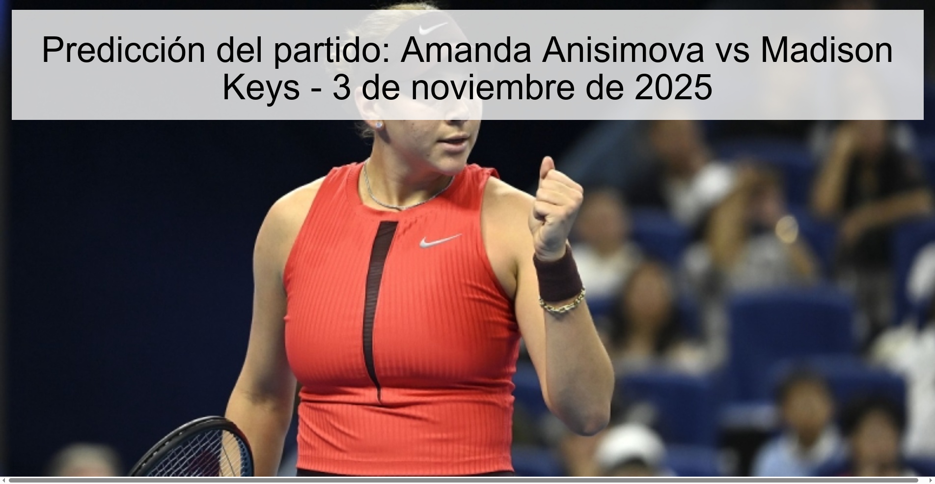 Predicción del partido: Amanda Anisimova vs Madison Keys - 3 de noviembre de 2025 1 319681