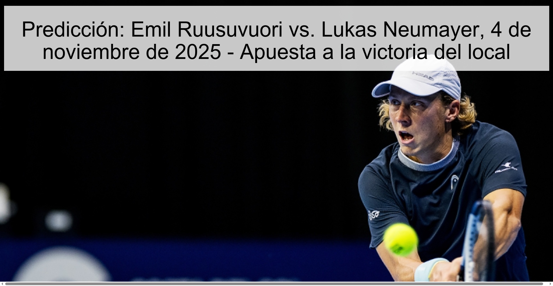 Predicción: Emil Ruusuvuori vs. Lukas Neumayer, 4 de noviembre de 2025 - Apuesta a la victoria del local 1 320112