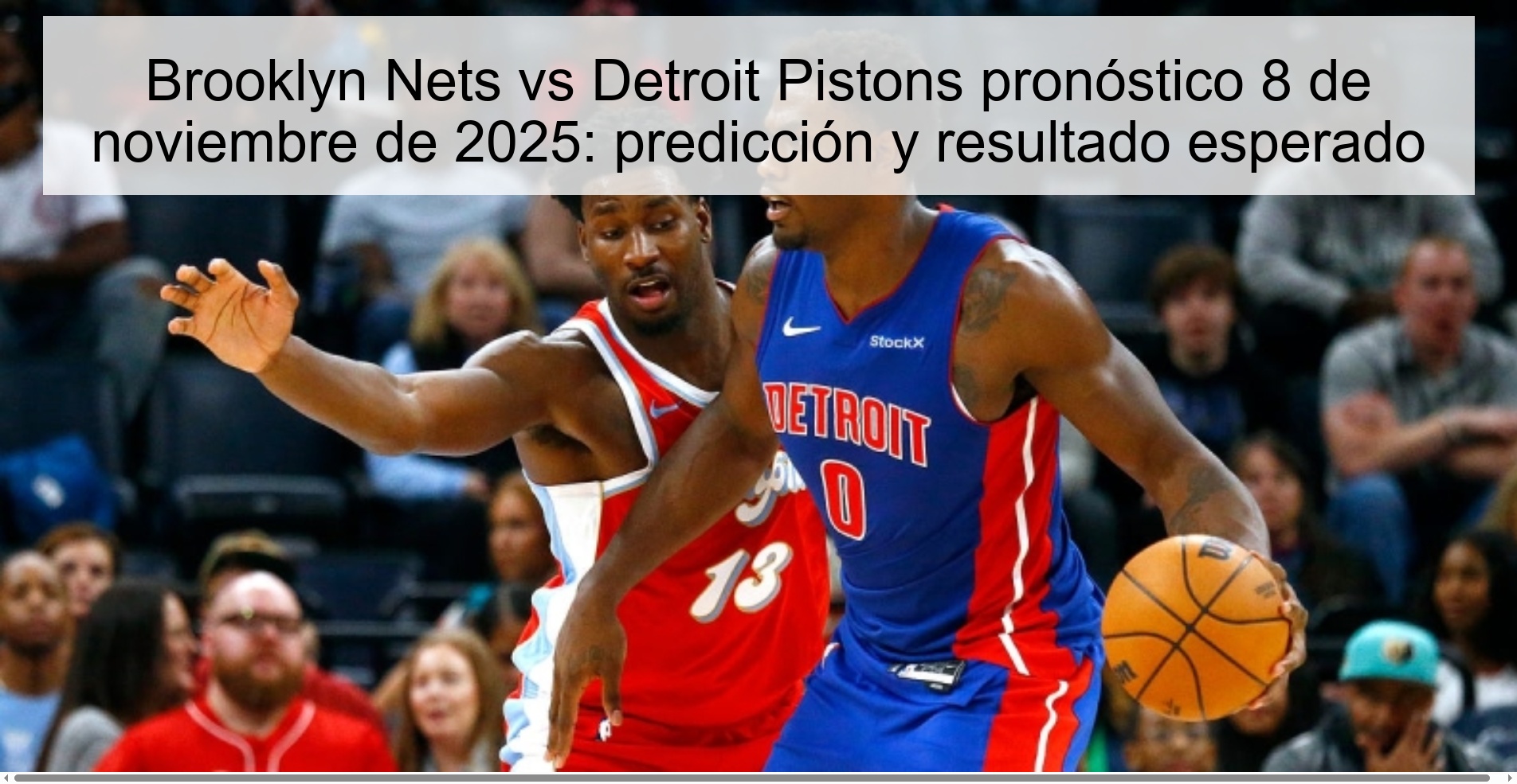 Brooklyn Nets vs Detroit Pistons pronóstico 8 de noviembre de 2025: predicción y resultado esperado 1 321328