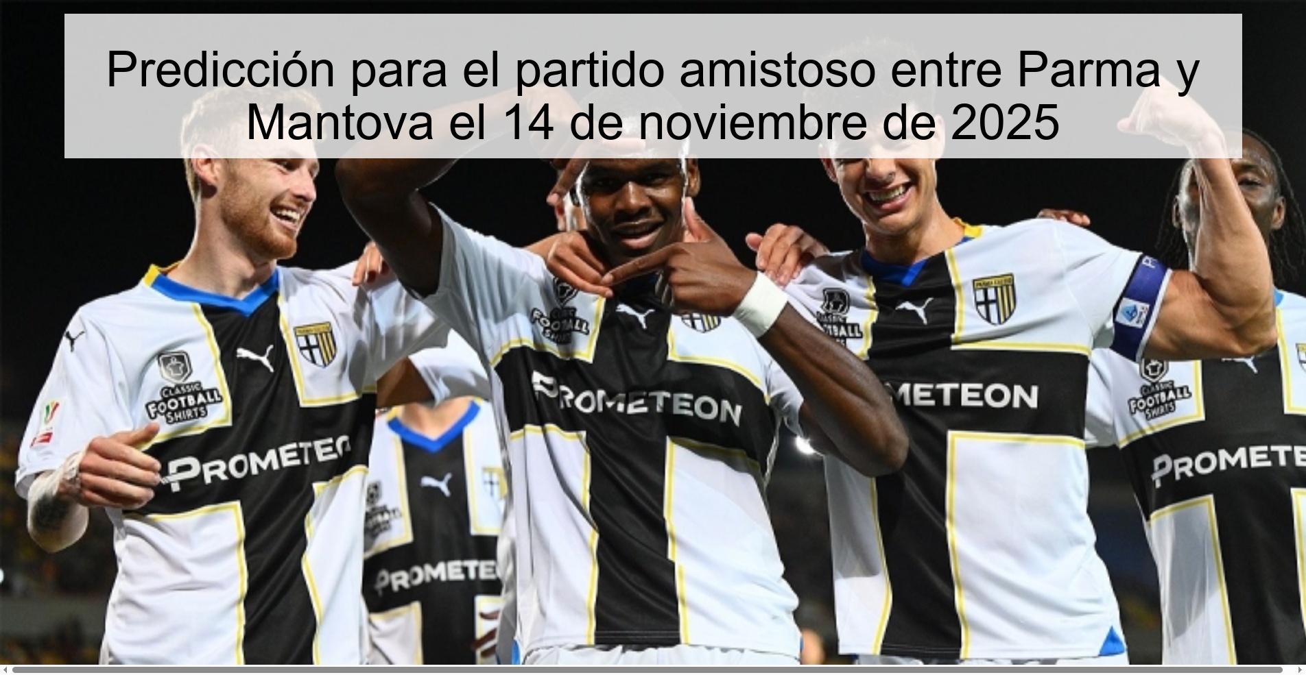 Predicción para el partido amistoso entre Parma y Mantova el 14 de noviembre de 2025 1 323523