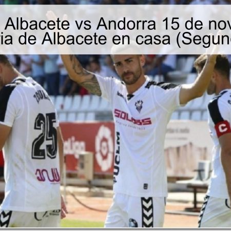 Predicción Albacete vs Andorra 15 de noviembre de 2025: victoria de Albacete en casa (Segunda División)