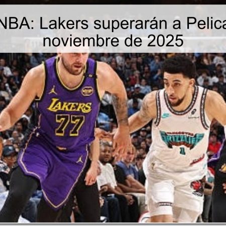 Predicción NBA: Lakers superarán a Pelicans el 15 de noviembre de 2025