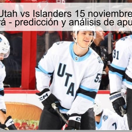 Predicción Utah vs Islanders 15 noviembre 2025: Utah ganará – predicción y análisis de apuestas