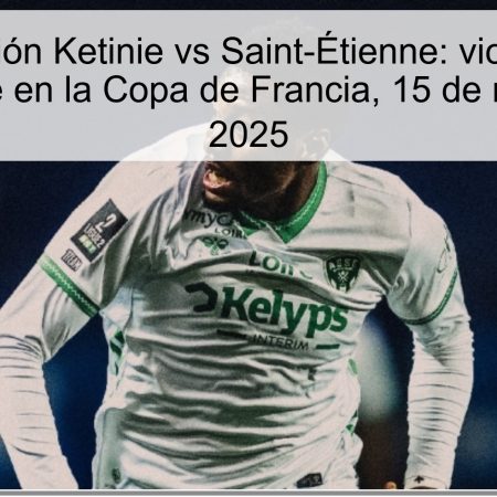 Predicción Ketinie vs Saint-Étienne: victoria de Saint-Étienne en la Copa de Francia, 15 de noviembre de 2025