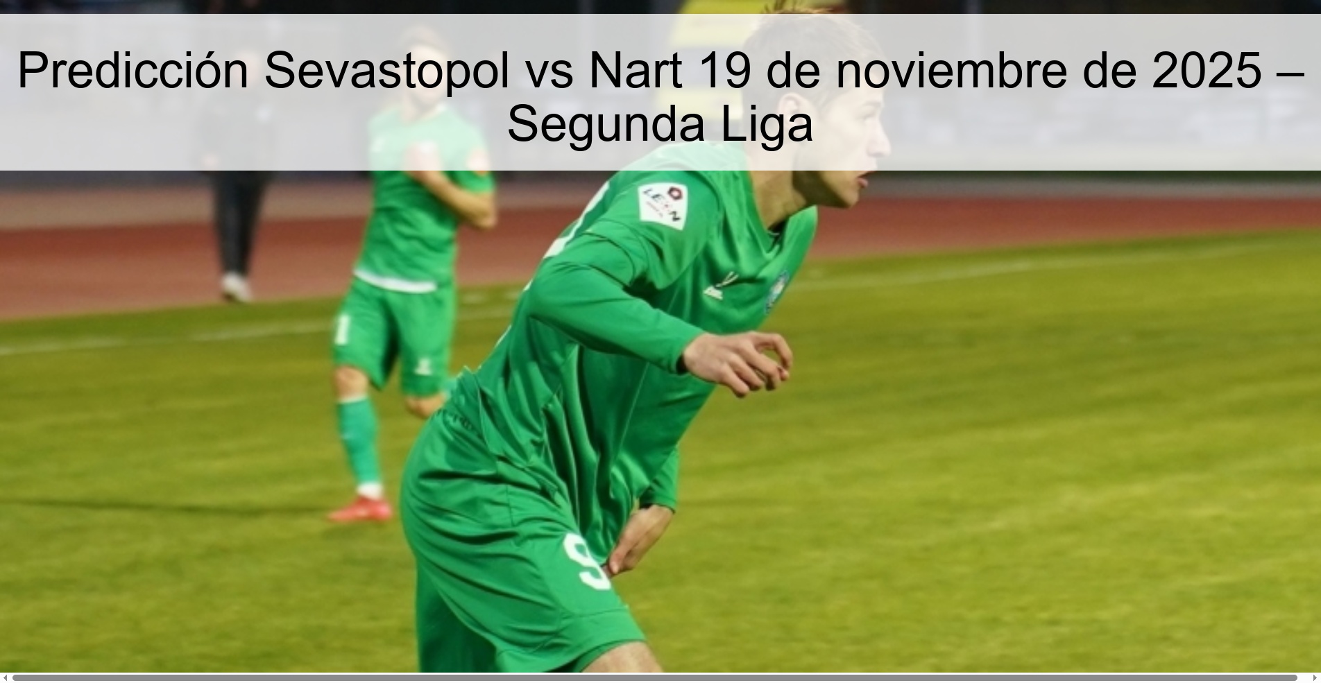 Predicción Sevastopol vs Nart 19 de noviembre de 2025 – Segunda Liga 1 323771
