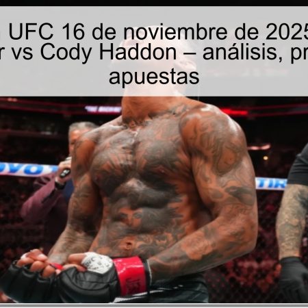 Predicción UFC 16 de noviembre de 2025: Malcolm Wellmaker vs Cody Haddon – análisis, predicción y apuestas