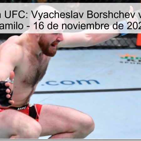 Predicción UFC: Vyaсheslav Borshchev vs. Mateus Camilo – 16 de noviembre de 2025