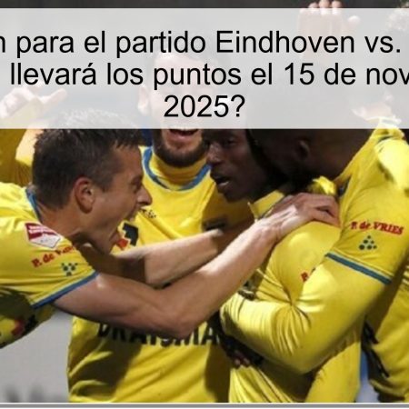 Predicción para el partido Eindhoven vs. Cambuur: ¿Quién se llevará los puntos el 15 de noviembre de 2025?