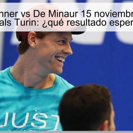 Predicción Sinner vs De Minaur 15 noviembre 2025 – ATP Finals Turin: ¿qué resultado esperar?