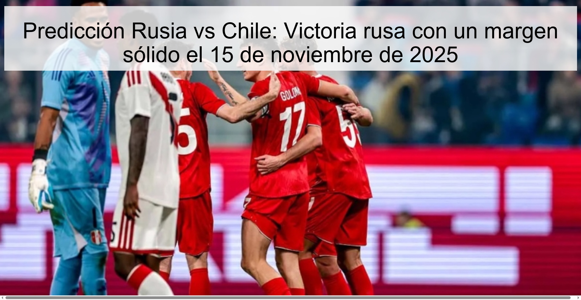 Predicción Rusia vs Chile: Victoria rusa con un margen sólido el 15 de noviembre de 2025 1 323886