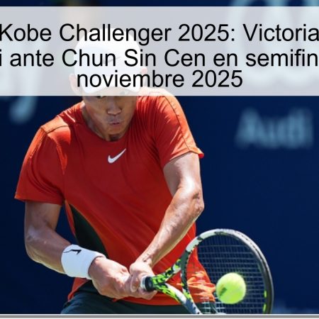 Predicción Kobe Challenger 2025: Victoria de Yosuke Watanuki ante Chun Sin Cen en semifinales – 15 noviembre 2025