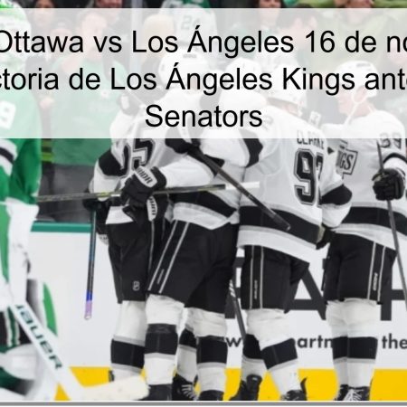 Pronóstico Ottawa vs Los Ángeles 16 de noviembre de 2025: victoria de Los Ángeles Kings ante Ottawa Senators