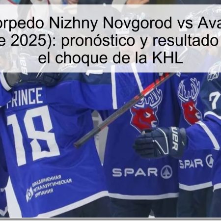 Predicción Torpedo Nizhny Novgorod vs Avangard (16 de noviembre de 2025): pronóstico y resultado esperado en el choque de la KHL