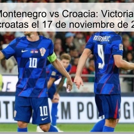 Pronóstico Montenegro vs Croacia: Victoria segura para los croatas el 17 de noviembre de 2025