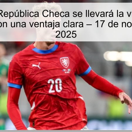 Pronóstico: República Checa se llevará la victoria contra Gibraltar con una ventaja clara – 17 de noviembre de 2025