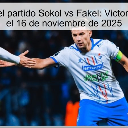 Predicción del partido Sokol vs Fakel: Victoria para Fakel el 16 de noviembre de 2025