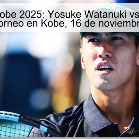 Predicción Kobe 2025: Yosuke Watanuki vs Elías Imer – Final del torneo en Kobe, 16 de noviembre de 2025