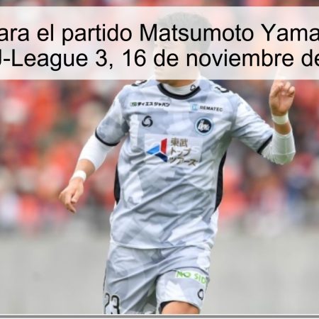 Predicción para el partido Matsumoto Yamaga vs Osaka en la J-League 3, 16 de noviembre de 2025